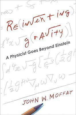 Reinventing Gravity  - A Physicist Goes Beyond Einstein(English, Hardcover, Moffat John W.)