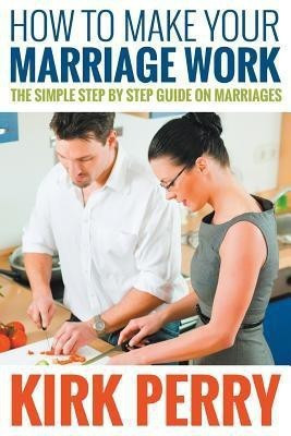 How to Make Your Marriage Work(English, Paperback, Perry Kirk)