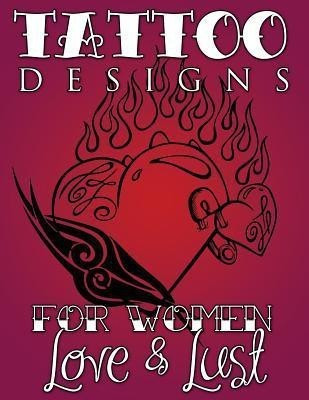 Tattoo Designs for Women (Love & Lust)(English, Paperback, Speedy Publishing LLC)
