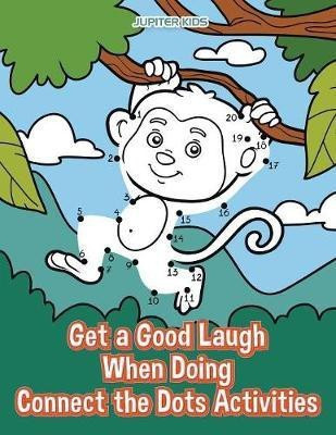 Get a Good Laugh When Doing Connect the Dots Activities(English, Paperback, Jupiter Kids)