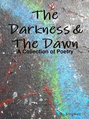 The Darkness & the Dawn(English, Paperback, Ward Bailey)