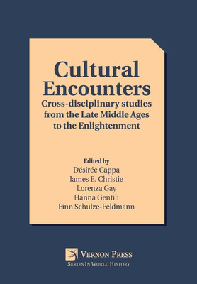Cultural Encounters: Cross-disciplinary studies from the Late Middle Ages to the Enlightenment(English, Hardcover, unknown)