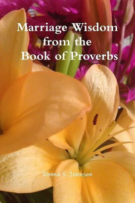Marriage Wisdom from the Book of Proverbs(English, Paperback, Johnson Donna S.)