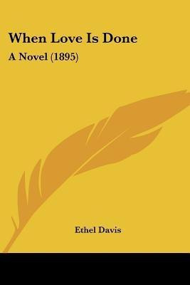 When Love Is Done(English, Paperback, Davis Ethel)