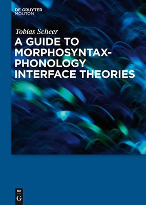 A Guide to Morphosyntax-Phonology Interface Theories(English, Hardcover, Scheer Tobias)
