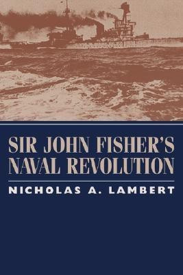 Sir John Fisher's Naval Revolution(English, Paperback, Lambert Nicholas)