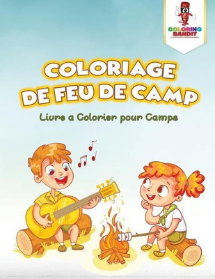 Coloriage de Feu de Camp(French, Paperback, Coloring Bandit)