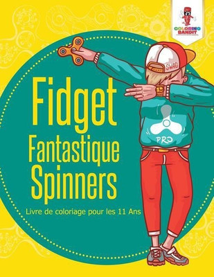 Fidget Fantastique Spinners(French, Paperback, Coloring Bandit)