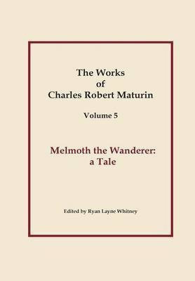Works of Charles Robert Maturin, Vol. 5: Melmoth the Wanderer(English, Hardcover, Maturin Charles Robert)