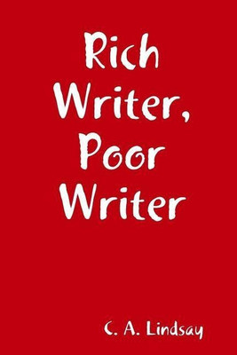 Rich Writer, Poor Writer(English, Paperback, Lindsay C. A.)