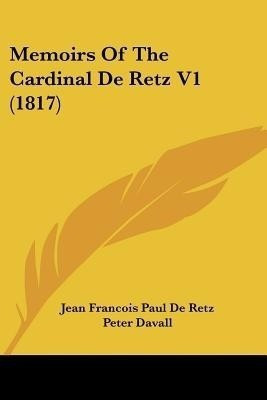 Memoirs Of The Cardinal De Retz V1 (1817)(English, Paperback, De Retz Jean Francois Paul)