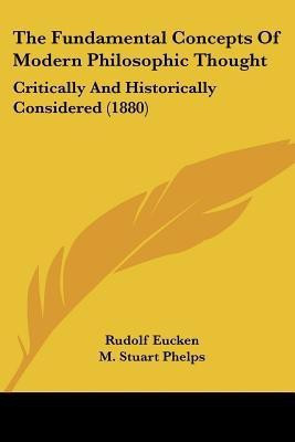 The Fundamental Concepts Of Modern Philosophic Thought(English, Paperback, Eucken Rudolf)