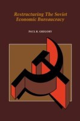 Restructuring the Soviet Economic Bureaucracy(English, Hardcover, Gregory Paul R.)