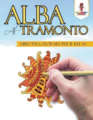 Alba Al Tramonto(Italian, Paperback, Coloring Bandit)