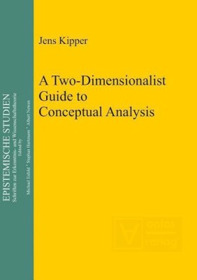 A Two-Dimensionalist Guide to Conceptual Analysis(English, Hardcover, Kipper Jens)