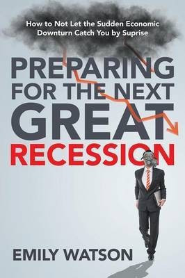 Preparing for the Next Great Recession(English, Paperback, Watson Emily)