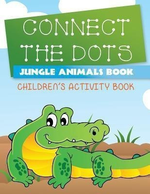 Connect the Dots Jungle Animals Book(English, Paperback, Speedy Publishing LLC)