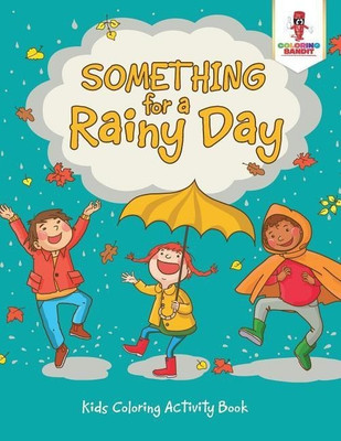 Something for a Rainy Day(English, Paperback, Coloring Bandit)