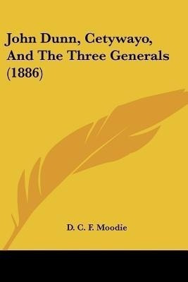 John Dunn, Cetywayo, And The Three Generals (1886)(English, Paperback, unknown)