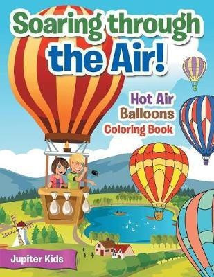 Soaring through the Air! Hot Air Balloons Coloring Book(English, Paperback, Jupiter Kids)