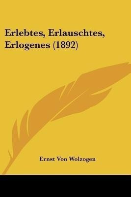Erlebtes, Erlauschtes, Erlogenes (1892)(German, Paperback, Wolzogen Ernst Von)