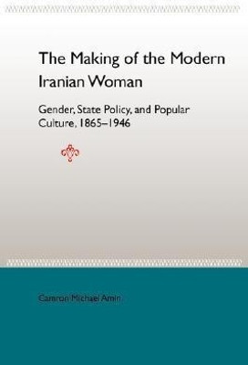 The Making Of The Mobern Iranian Woman: Gender, State Policy, And Popula 1865-1946(English, Paperback, unknown)