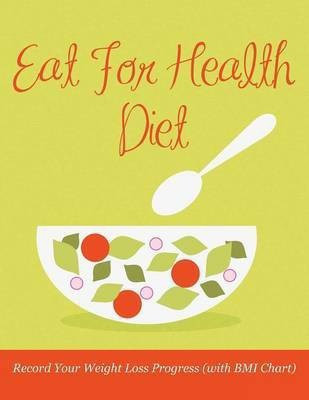 Eat For Health Diet(English, Paperback, Speedy Publishing LLC)