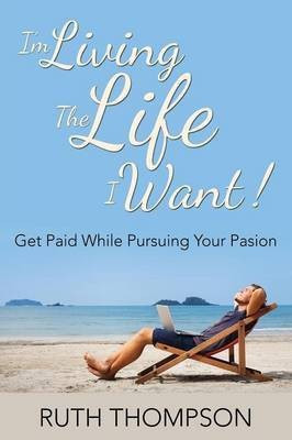 I'm Living The Life I Want!(English, Paperback, Thompson Ruth)