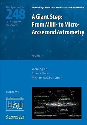 A Giant Step: From Milli- to Micro- Arcsecond Astrometry (IAU S248)(English, Hardcover, unknown)
