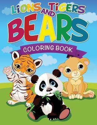 Lions, Tigers and Bears Coloring Book(English, Paperback, Speedy Publishing LLC)