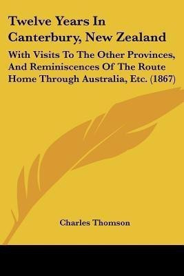Twelve Years In Canterbury, New Zealand(English, Paperback, Thomson Charles)