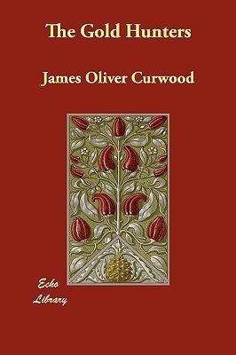 The Gold Hunters(English, Paperback, Curwood James Oliver)