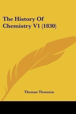 The History Of Chemistry V1 (1830)(English, Paperback, Thomson Thomas)