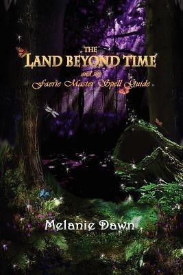 The Land Beyond Time and the Faerie Master Spell Guide(English, Paperback, Dawn Melanie)