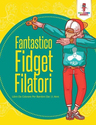 Fantastico Fidget Filatori(Italian, Paperback, Coloring Bandit)
