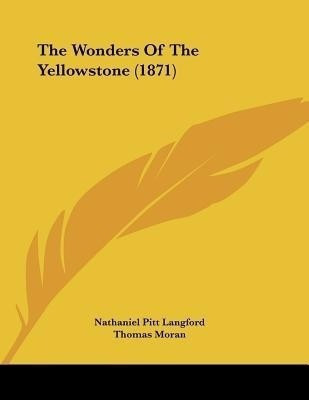 The Wonders Of The Yellowstone (1871)(English, Paperback, Langford Nathaniel Pitt)