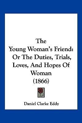 The Young Woman's Friend(English, Paperback, Eddy Daniel Clarke)