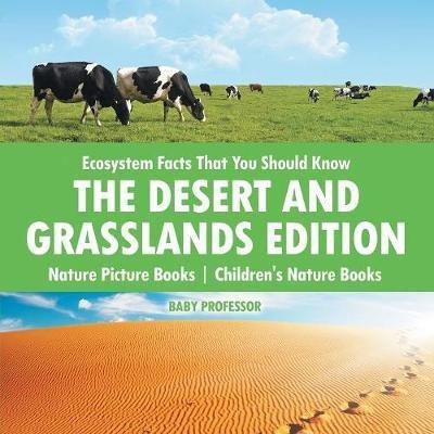 Ecosystem Facts That You Should Know - The Desert and Grasslands Edition - Nature Picture Books Children's Nature Books(English, Paperback, Baby Professor)