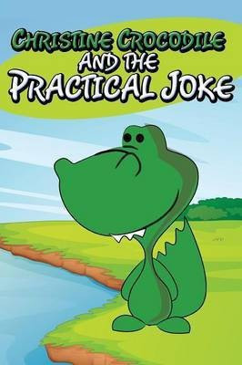 Christine Crocodile and the Practical Joke(English, Paperback, Kids Jupiter)