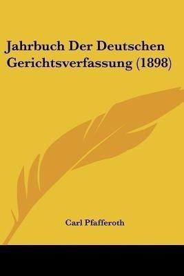 Jahrbuch Der Deutschen Gerichtsverfassung (1898)(German, Paperback, unknown)