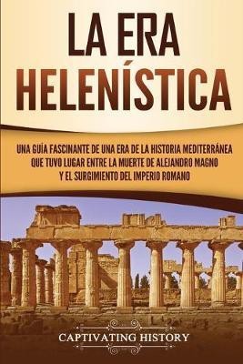 La Era Helenistica(Spanish, Paperback, History Captivating)