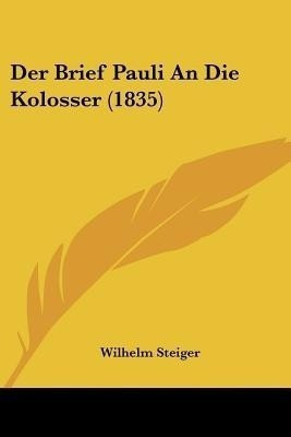 Der Brief Pauli An Die Kolosser (1835)(German, Paperback, unknown)