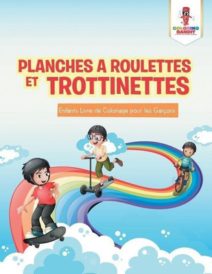 Planches a Roulettes et Trottinettes(French, Paperback, Coloring Bandit)