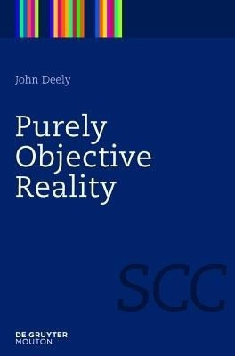 Purely Objective Reality(English, Hardcover, Deely John)