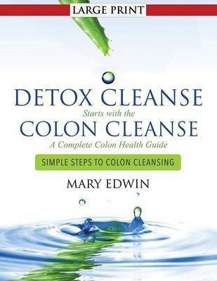 Detox Cleanse Starts with the Colon Cleanse(English, Paperback, Edwin Mary)