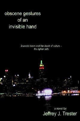 Obscene Gestures of an Invisible Hand(English, Paperback, Trester Jeffrey)