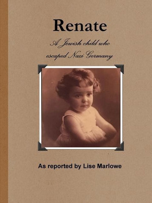 Renate: the Jewish Child Who Escaped Nazi Germany(English, Paperback, Marlowe Lise)