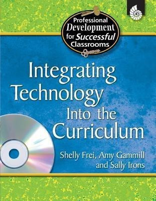 Integrating Technology Into the Curriculum(English, Paperback, Frei Shelly)