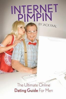 Internet Pimpin the Ultimate Online Dating Guide for Men(English, Paperback, Faal Jack)
