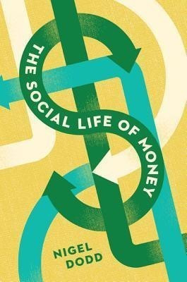 The Social Life of Money(English, Hardcover, Dodd Nigel)